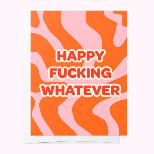 Bad on Paper Greeting Card - Happy Fucking Whatever Greeting Card Bad on Paper 