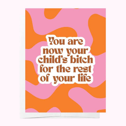 Bad on Paper Greeting Card - You Are Now Your Child's Bitch Greeting Card Bad on Paper 